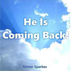 He Is Coming Back