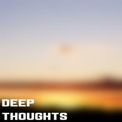 Deep Thoughts