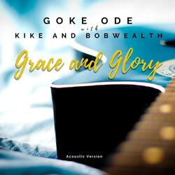 Grace and Glory (feat. Kike Ode & Bobwealth Omontese)