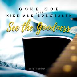 See the Goodness (feat. Kike Ode & Bobwealth Omontese)