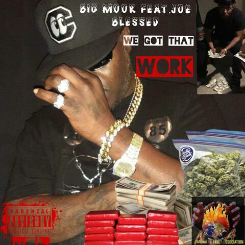 We Got That Work (feat. Joe Blessed)