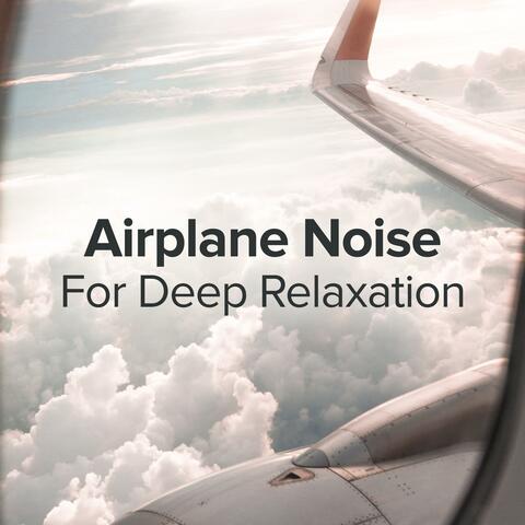 Airplane Noise for Deep Relaxation