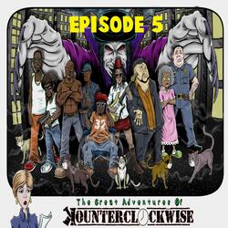 The Great Adventures of Kounterclockwise Episode 5