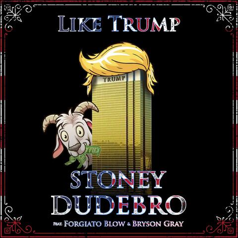 Like Trump (feat. Forgiato Blow & Bryson Gray)