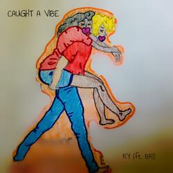 Caught a Vibe (feat. BRI)