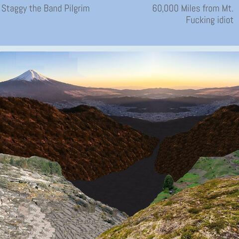 60,000 Miles from Mt. Fucking Idiot