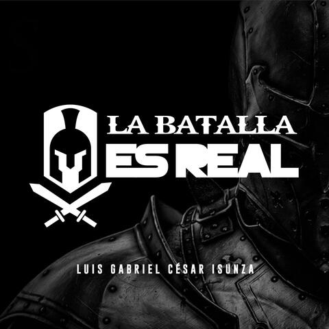 La Batalla Es Real