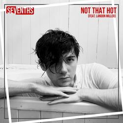 Not That Hot (feat. Landon Miller)