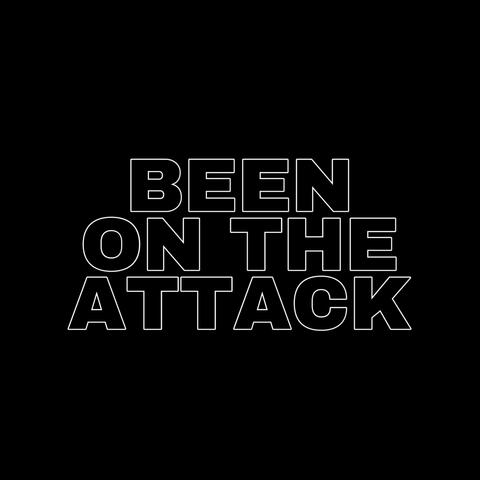 Been on the Attack