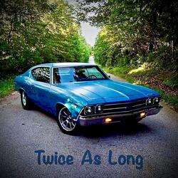Twice As Long