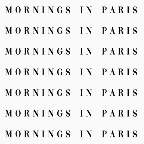 Mornings in Paris