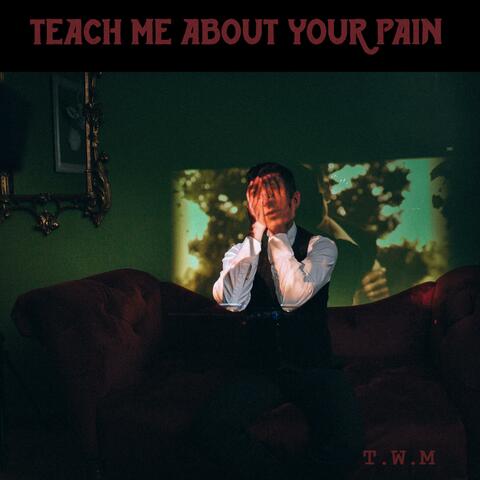 Teach Me About Your Pain EP
