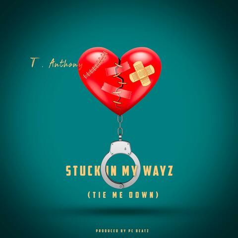 Stuck in My Wayz (Tie Me Down)