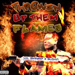 Throwin' Up Them Flames (feat. Sloan)