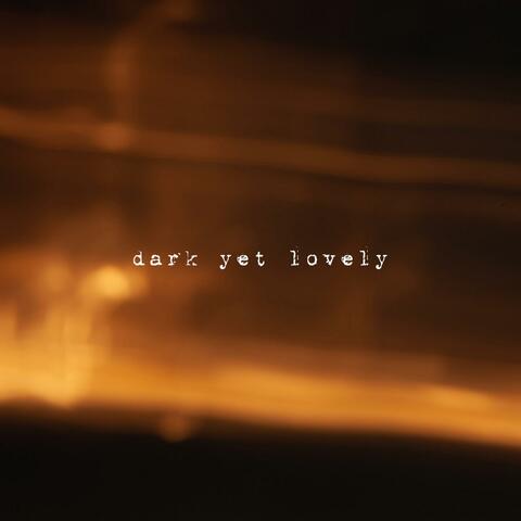 Dark Yet Lovely