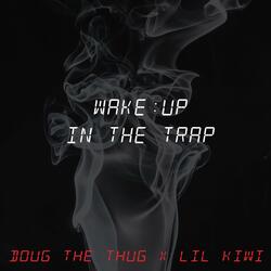 Wake Up in the Trap