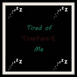 Tired of Me