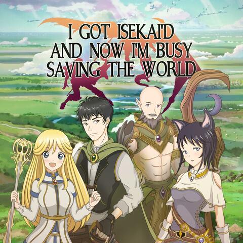 I Got Isekai'd and Now I'm Busy Saving the World  [Intro]