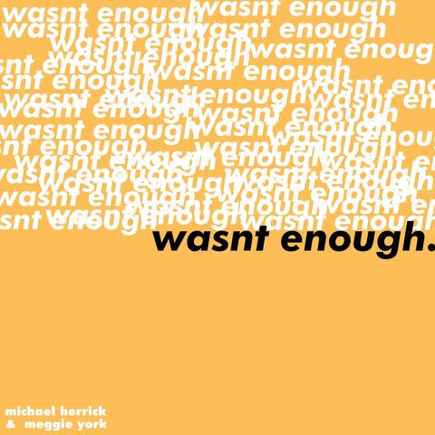 Wasn't Enough