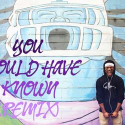 You Should've Known (Remix)
