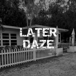 Later Daze