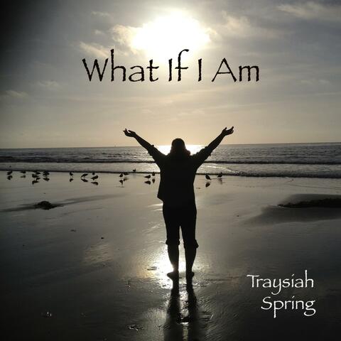 What If I Am