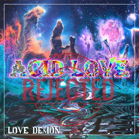 Acid Love: Rejected