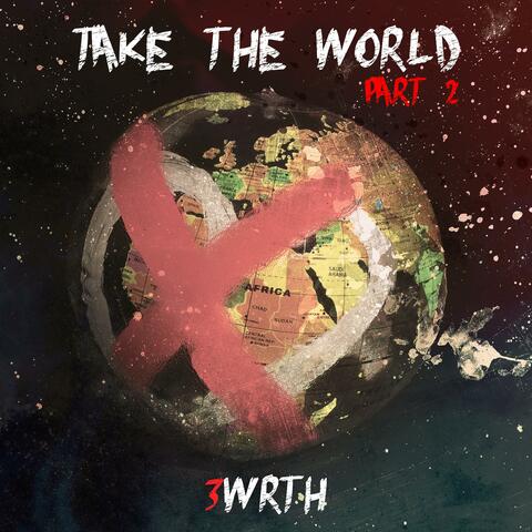 Take the World, Pt. 2