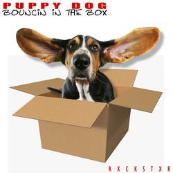 Puppy Dog (Bouncin' in the Box)