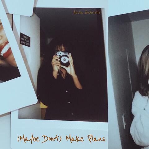 (Maybe Don't) Make Plans