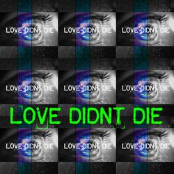 Love Didn't Die