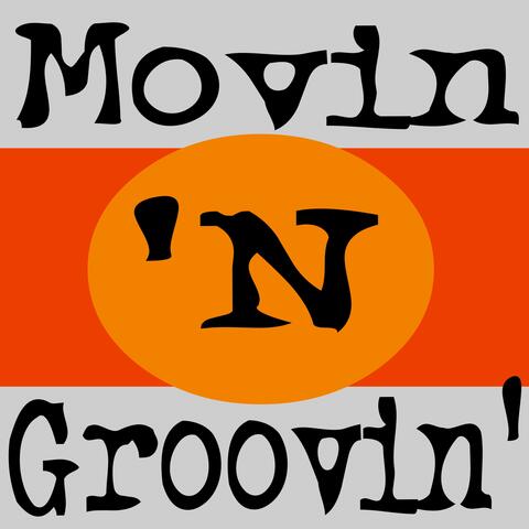 Movin' 'N Groovin'