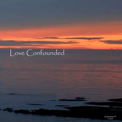 Love Confounded