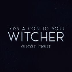 Toss a Coin to Your Witcher