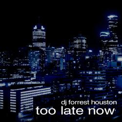 Too Late Now