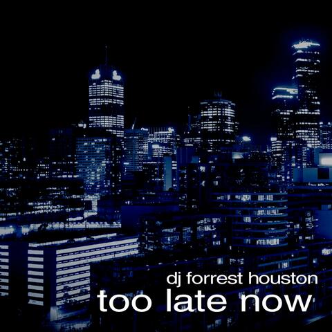 Too Late Now