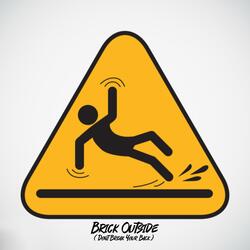 Brick Outside (Don't Break Your Back)
