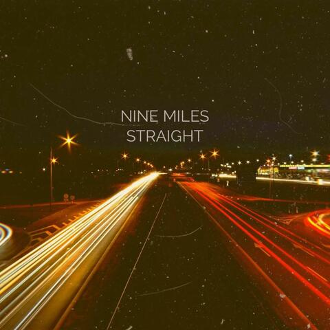 Nine Miles Straight