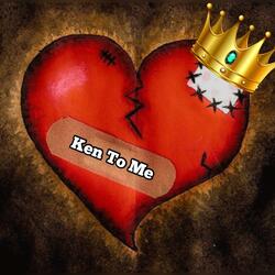Ken to Me