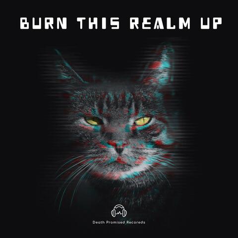Burn This Realm Up