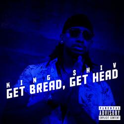 Get Bread, Get Head