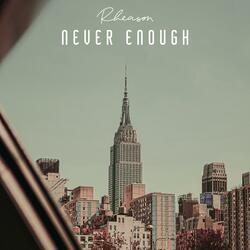 Never Enough