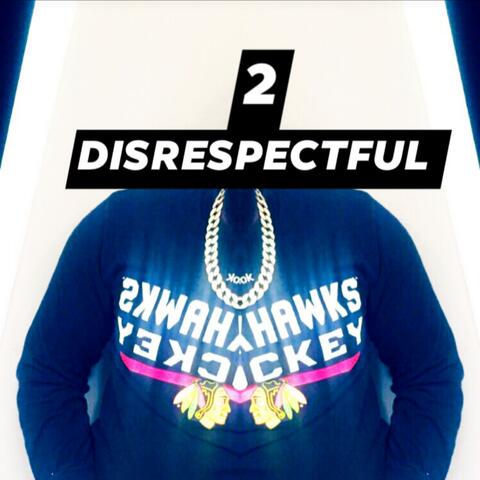 2 Disrespectful