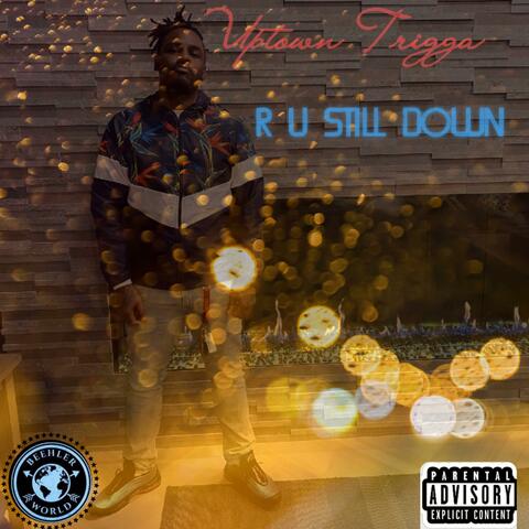 R U Still Down