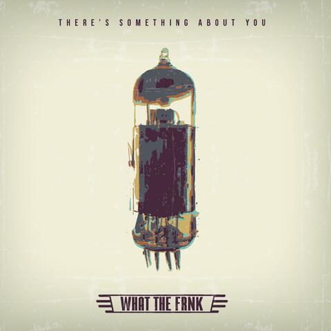 There's Something About You