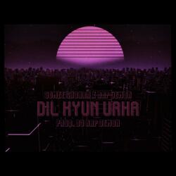 Dil Kyun Urha