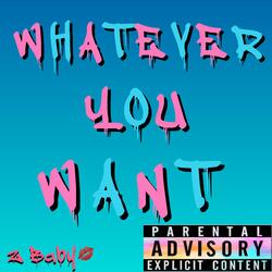 Whatever You Want