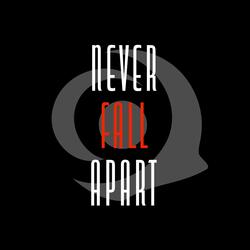 Never Fall Apart