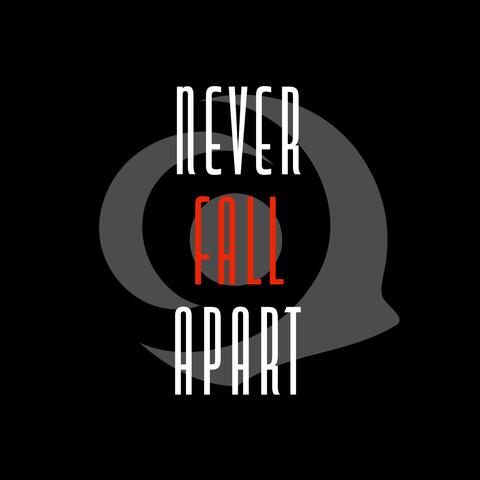 Never Fall Apart