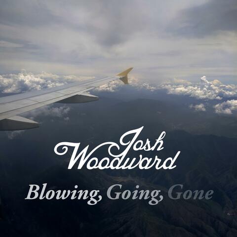 Blowing, Going, Gone